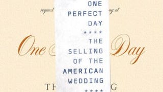 One Perfect Day: The Selling of the American Wedding