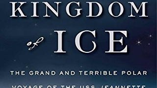 In the Kingdom of Ice: The Grand and Terrible Polar Voyage...