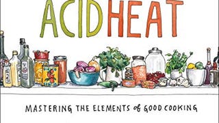 Salt, Fat, Acid, Heat: Mastering the Elements of Good...