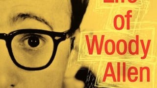 The Unruly Life of Woody Allen