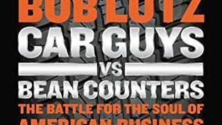 Car Guys vs. Bean Counters: The Battle for the Soul of...