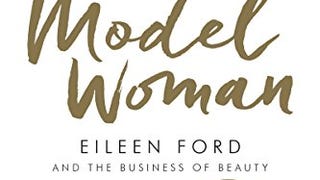 Model Woman: Eileen Ford and the Business of Beauty
