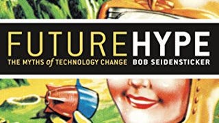 Future Hype: The Myths of Technology Change