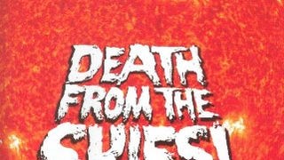Death from the Skies!: These Are the Ways the World Will...