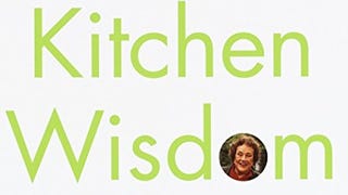 Julia's Kitchen Wisdom: Essential Techniques and Recipes...