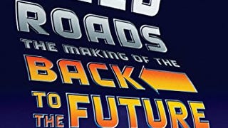 We Don't Need Roads: The Making of the Back to the Future...