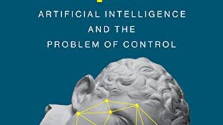 Human Compatible: Artificial Intelligence and the Problem...