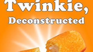 Twinkie, Deconstructed: My Journey to Discover How the...