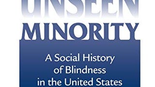 The Unseen Minority: A Social History of Blindness in the...