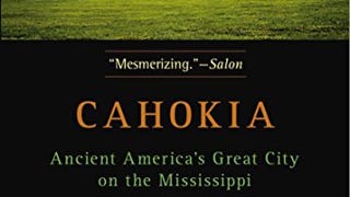 Cahokia: Ancient America's Great City on the Mississippi...