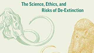 Rise of the Necrofauna: The Science, Ethics, and Risks...