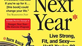 Younger Next Year: Live Strong, Fit, and Sexy - Until You'...