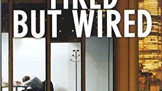 Tired but Wired: How to Overcome Sleep Problems: The Essential...