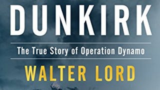 The Miracle of Dunkirk: The True Story of Operation...