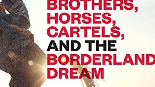 Bones: Brothers, Horses, Cartels, and the Borderland...