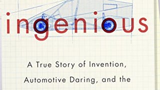 Ingenious: A True Story of Invention, Automotive Daring,...