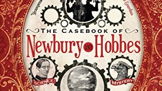 The Casebook of Newbury & Hobbes (Newbury & Hobbes...