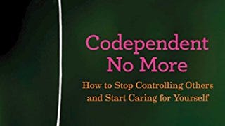 Codependent No More: How to Stop Controlling Others and...