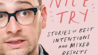 Nice Try: Stories of Best Intentions and Mixed