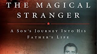 The Magical Stranger: A Son's Journey into His Father's...