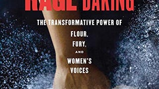 Rage Baking: The Transformative Power of Flour, Fury, and...