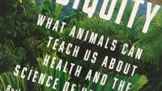 Zoobiquity: What Animals Can Teach Us About Health and...