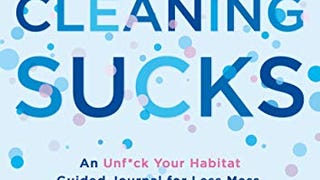 Cleaning Sucks: An Unf*ck Your Habitat Guided Journal for...