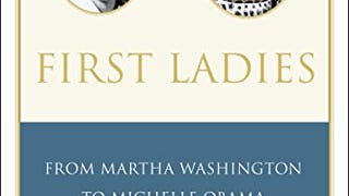 First Ladies: From Martha Washington to Michelle