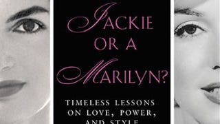 Are You a Jackie or a Marilyn?: Timeless Lessons on Love,...
