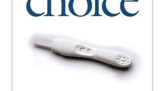 Choice: True Stories of Birth, Contraception, Infertility,...