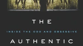 The Authentic Animal: Inside the Odd and Obsessive World...