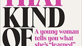 Not That Kind of Girl: A Young Woman Tells You What She'...