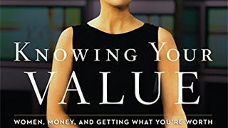 Knowing Your Value: Women, Money and Getting What You're...