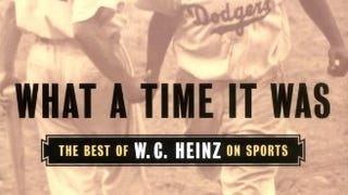 What A Time It Was: The Best of W. C. Heinz on
