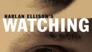 Harlan Ellisons Watching