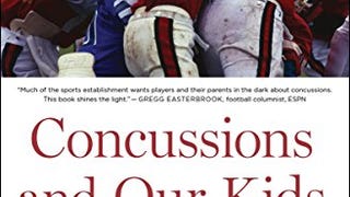Concussions and Our Kids: America's Leading Expert on How...