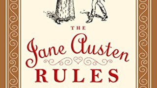 The Jane Austen Rules: A Classic Guide to Modern