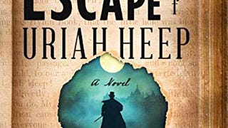The Unlikely Escape of Uriah Heep: A Novel