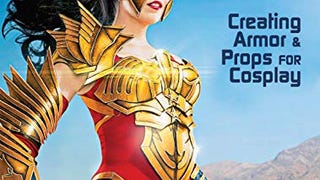 The Costume Making Guide: Creating Armor and Props for...