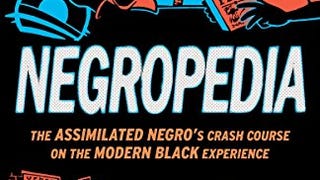 Negropedia: The Assimilated Negro's Crash Course on the...