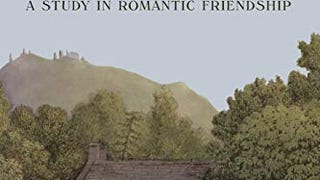 The Ladies of Llangollen: A Study in Romantic...