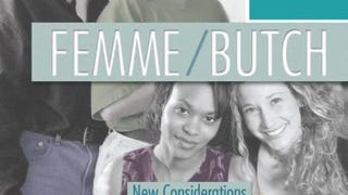 Femme/Butch: New Considerations of the Way We Want to...