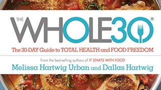 The Whole30: The 30-Day Guide to Total Health and Food...