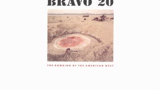 Bravo 20: The Bombing of the American West (Creating the...
