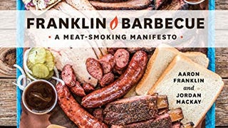 Franklin Barbecue: A Meat-Smoking Manifesto [A Cookbook]...