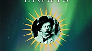 The Northern Lights: The True Story of the Man Who Unlocked...