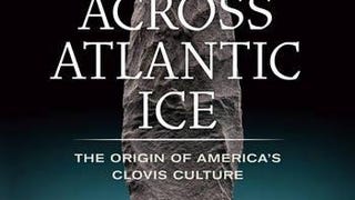 Across Atlantic Ice: The Origin of America's Clovis...