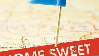 Home Sweet Anywhere: How We Sold Our House, Created a New...