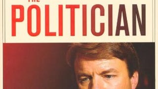 The Politician: An Insider's Account of John Edwards's...