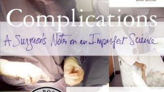 Complications: A Surgeon's Notes on an Imperfect...